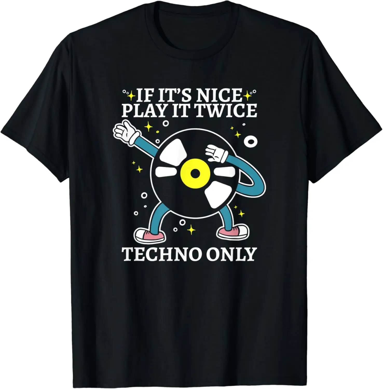 

TECHNO RAVER TECHNO ONLY IF It's Nice Play It Twice T-Shirt Men's and women's T-shirts