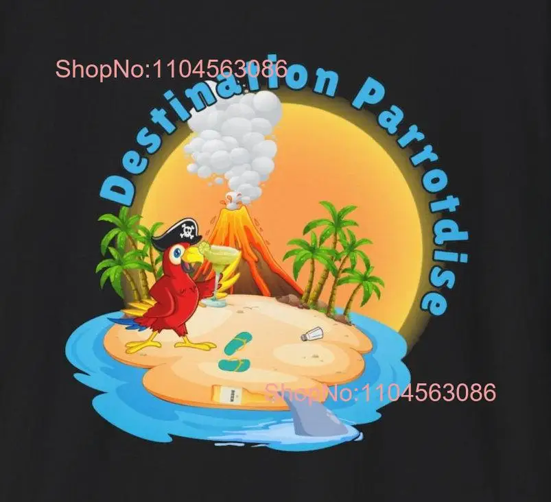 Destination Parrotdise Tropical Volcano Beach T Shirt long or short sleeves