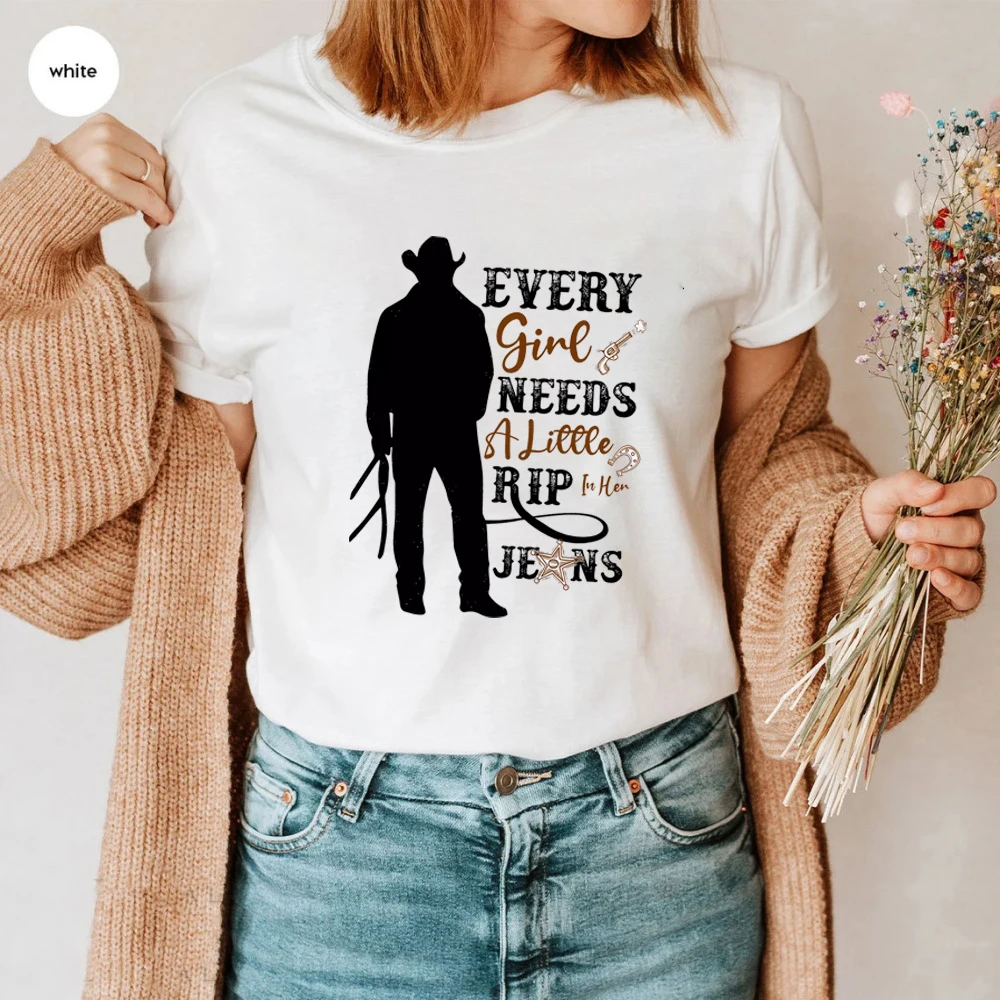 Every Girl Needs A Little Rip In Her Jeans Shirt Gift for RIP Lovers Shirt Trendy Movie Season 5 Tee Unisex Funny Shirts