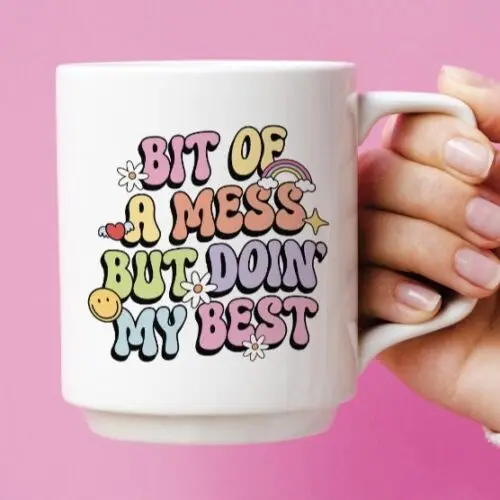 Bit Of A Mess But Doin My Best - Funny Coffee Cup - 11oz or 15oz Mug