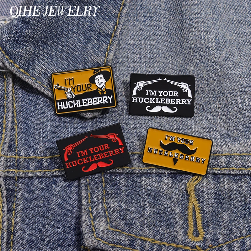 Ich bin Ihre Huckleberry Gun Emaille Pins Vintage Western Cowboy Metall Broschen Rucksack Revers Abzeichen Punk Schmuck Geschenk für Freunde