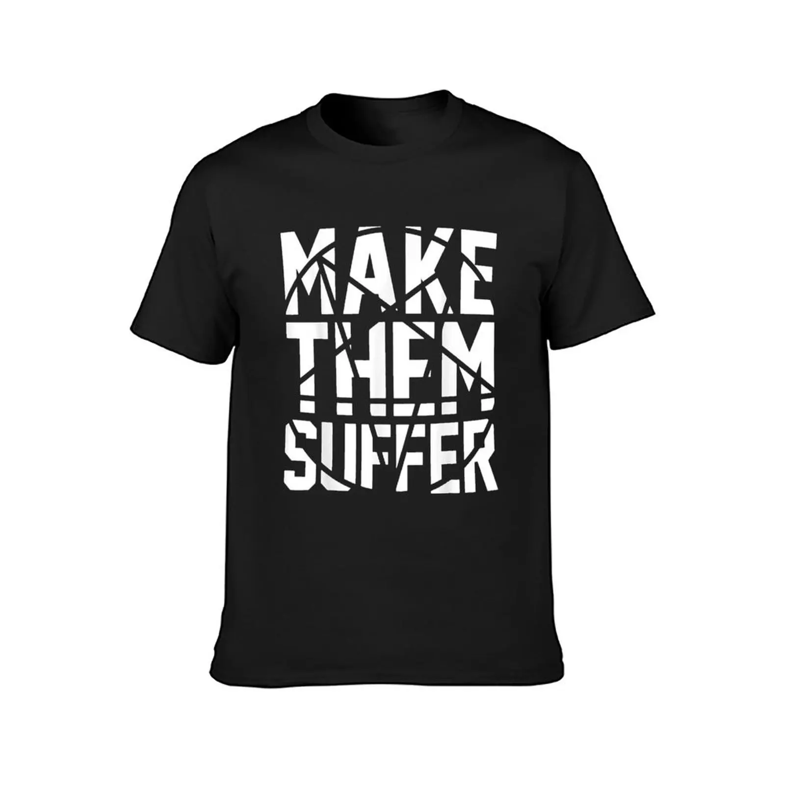 MAKE THEM SUFFER T-Shirt summer clothes Short sleeve tee plain white t shirts men