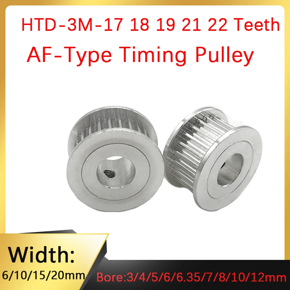 

AF Type 17 18 19 21 22 Teeth HTD 3M Timing Synchronous Wheel Hole 3/4/5/6/6.35/8/10/12mm 6/10/15/20mm Wide Pulley 3D Printer