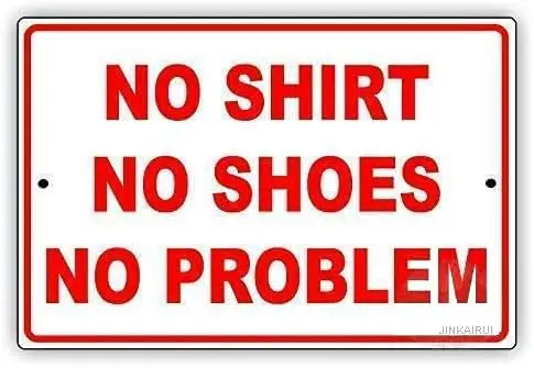 Retro Metal Tin Sign Wall Decor Tin Sign Vintage Metal Sign No Shirt No Shoes No Problem Party Gag Jokes Sign Aluminum Sign 12×8