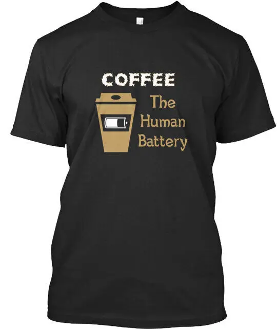 COFFEE The Human Battery Tee T-Shirt  Tees High Quality 100%Cotton Short Sleeve