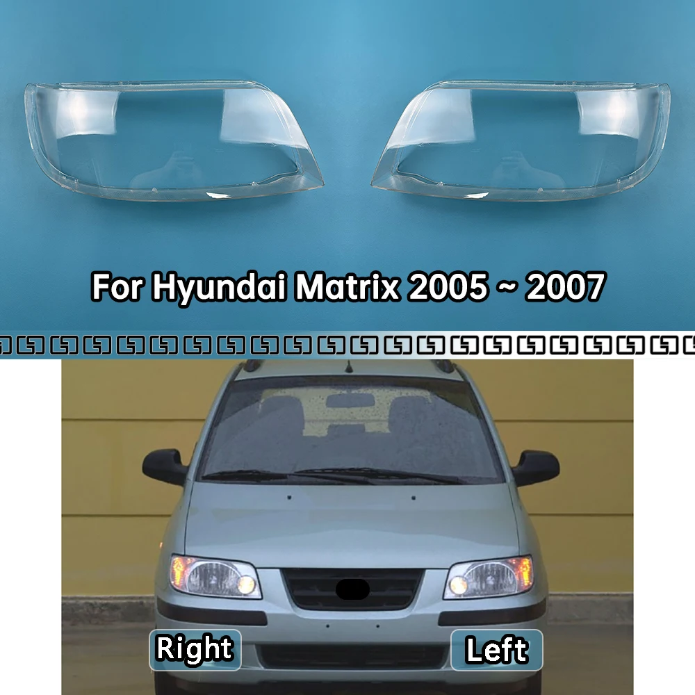 

For Hyundai Matrix 2005 2006 2007 Headlamp Cover Shade Transparent Lampshade Headlight Shell Plexiglass Replace Original Lens