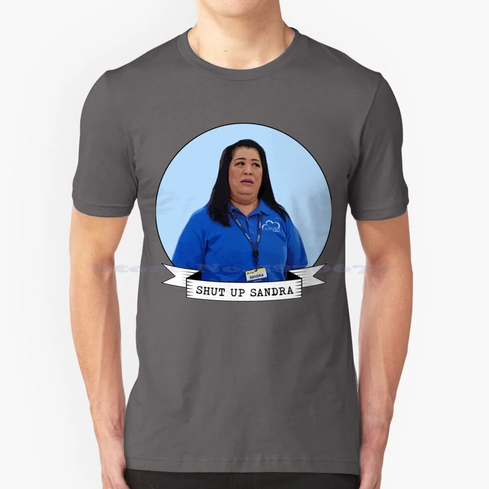 Shut Up Sandra. T Shirt 100% Cotton Tee America Ferrera Cloud Nine Dina Jonah Amy Sosa Glenn Super Store Shut Up Sandra