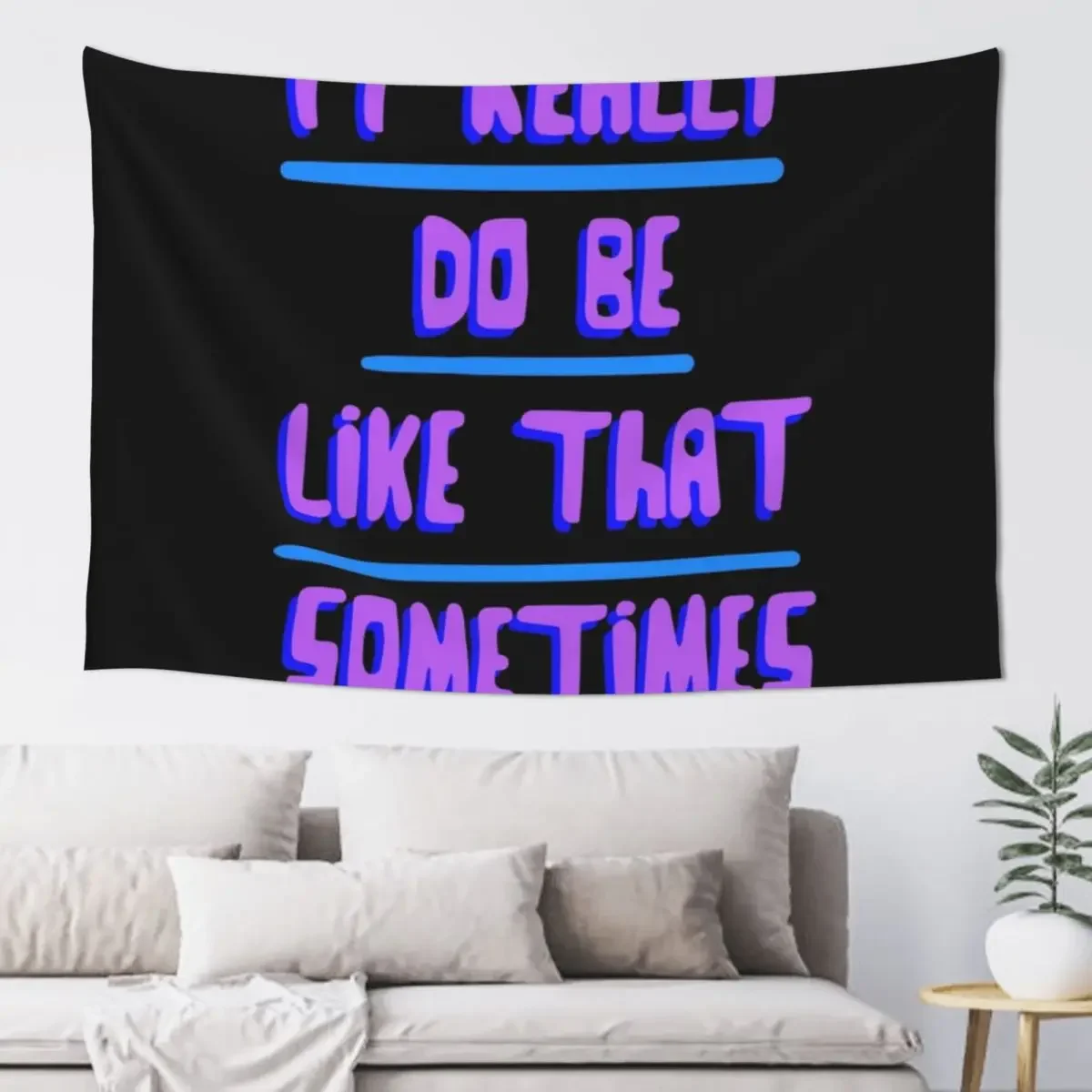 het is echt als je soms een wandtapijt. Buitendecoratie Tapete voor de wand Wanddecoraties Wandtapijt