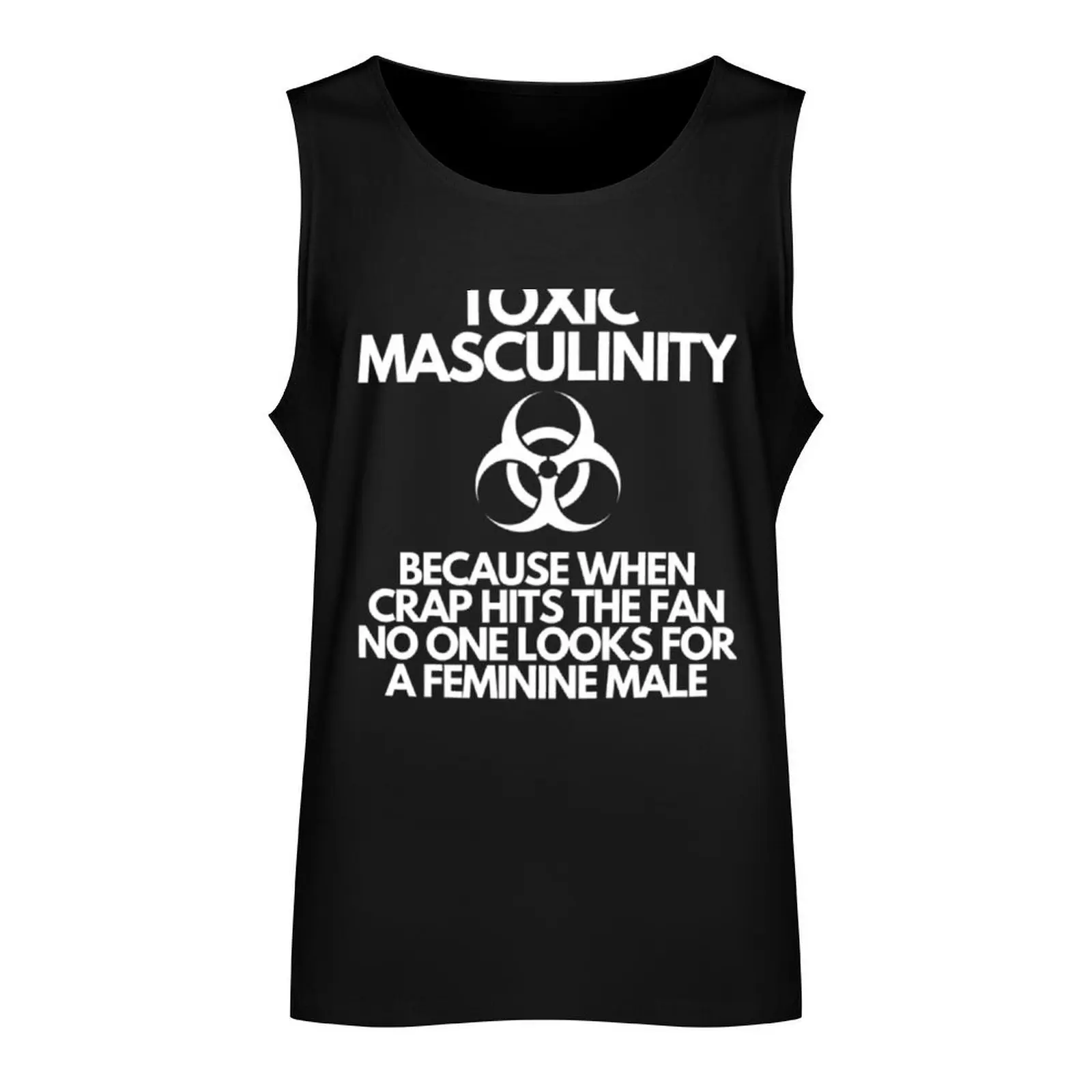 Toxic Masculinity-Because When Crap Hits The Fan No One Looks For a Feminine Male Tank Top men gym clothing sports vest