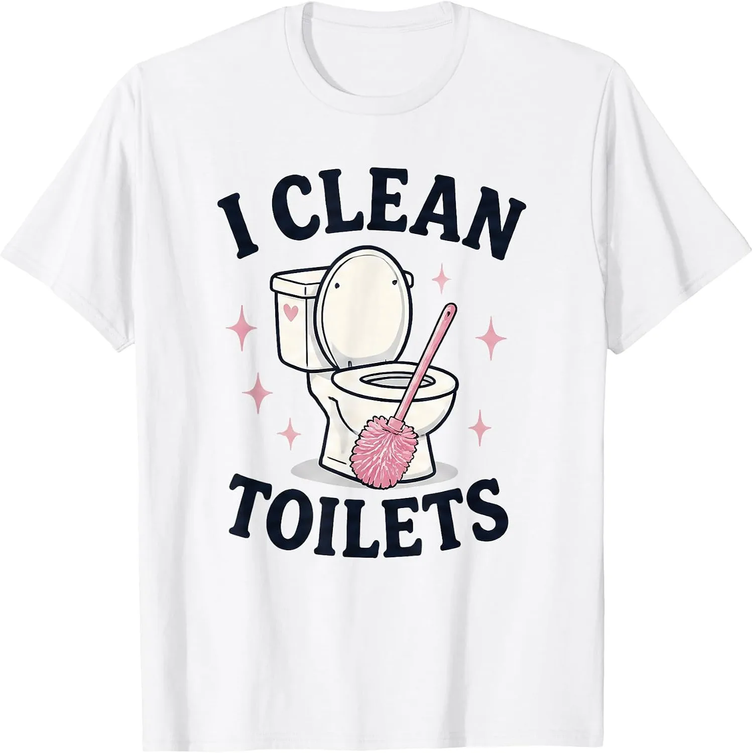 Funny Housekeeper Custodian Janitor I Clean Toilets T-Shirt