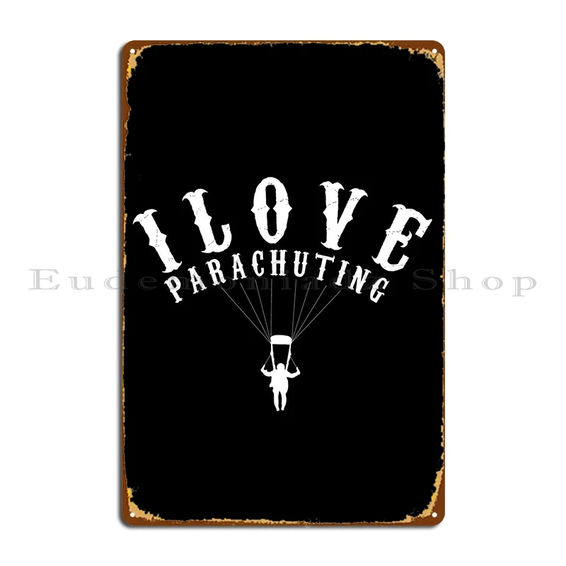 I Love Parachuting Metal Signs Design Customized Vintage Kitchen Poster Tin Sign Poster