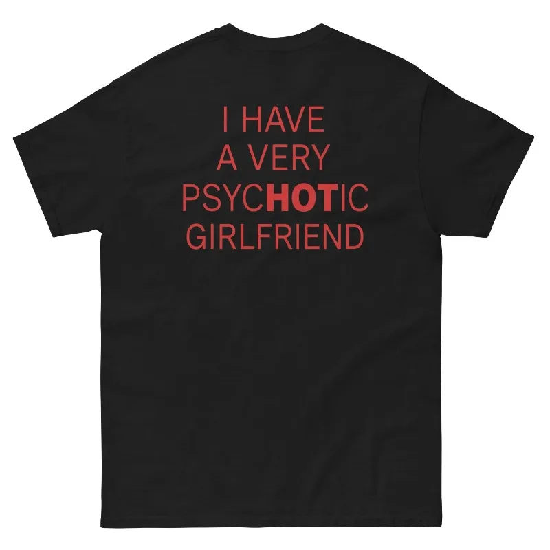 Psychotic Girlfriend Shirt, I Have A Very Hot Girlfriend Tee, Funny Couple Humor Shirt, Sarcastic Relationship T-Shirt