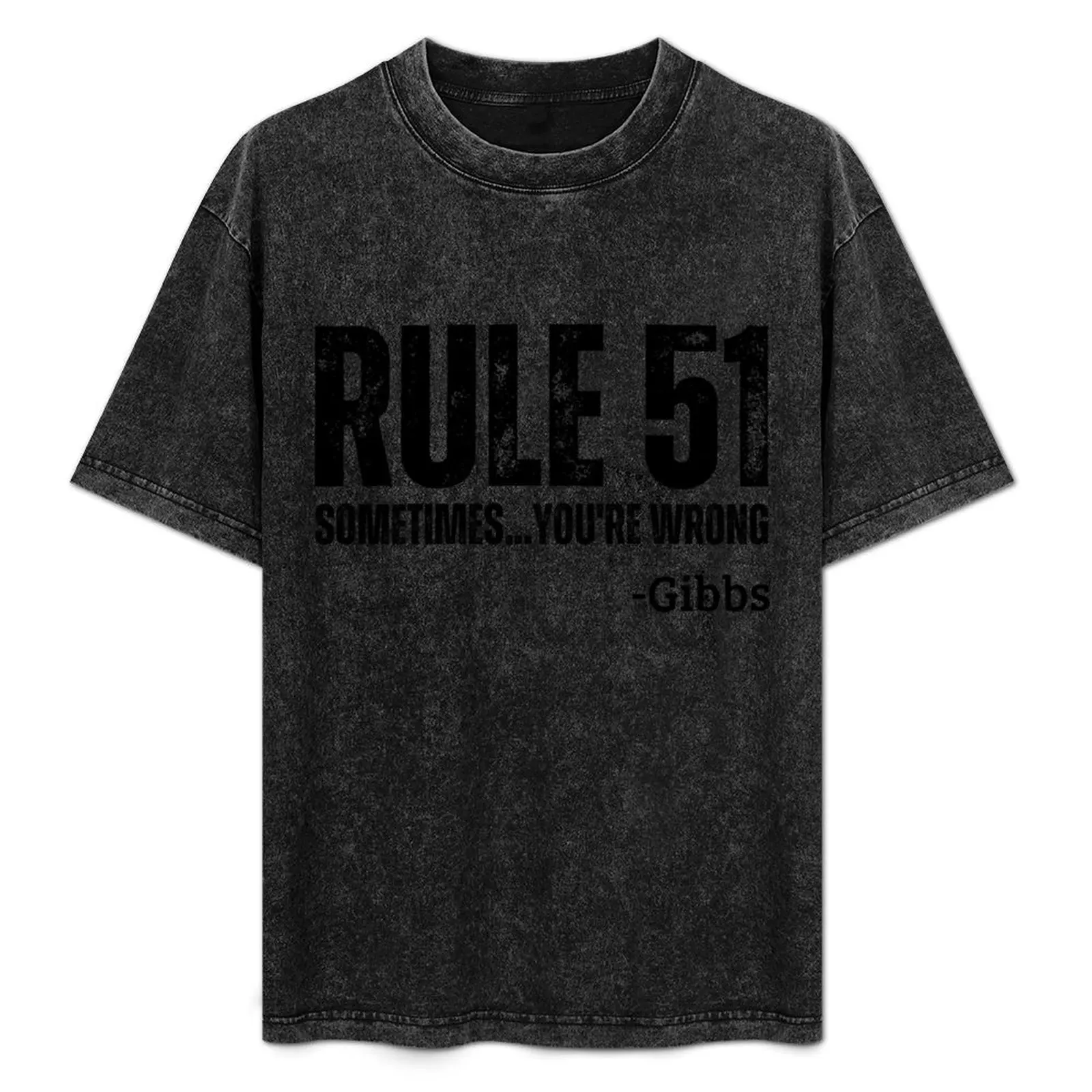 

Rule 51 Sometimes You're Wrong NCIS TV Show T-Shirt Urban Style Print T-Shirt