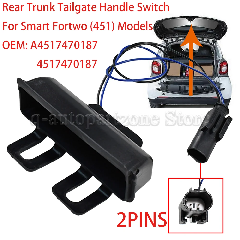 

Переключатель багажника автомобиля для моделей Mercedes Benz Smart Fortwo (451) 2009-2015, переключатель ручки задней двери багажника 4517470187 A 4517470187
