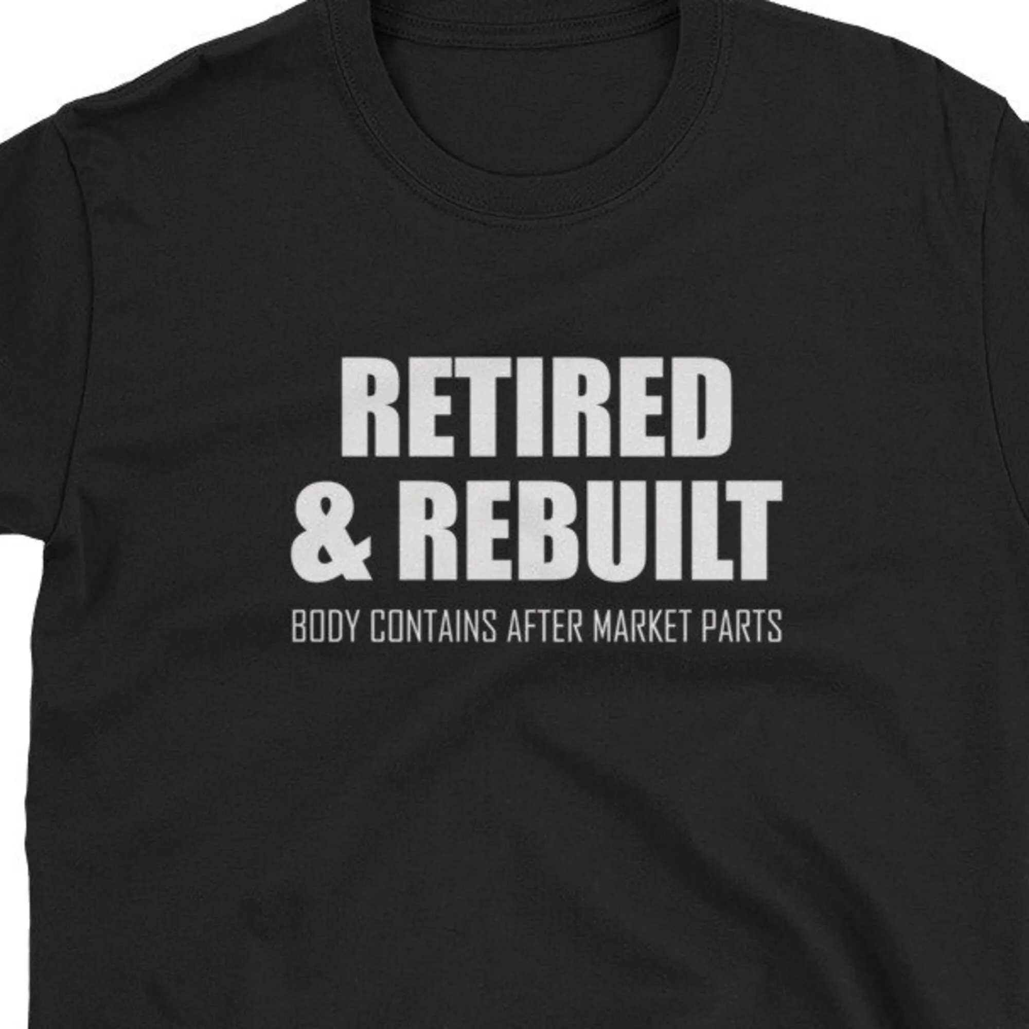 Surgery T Shirt Retired Retirement Rebuilt Knee Hip Joint Replacement