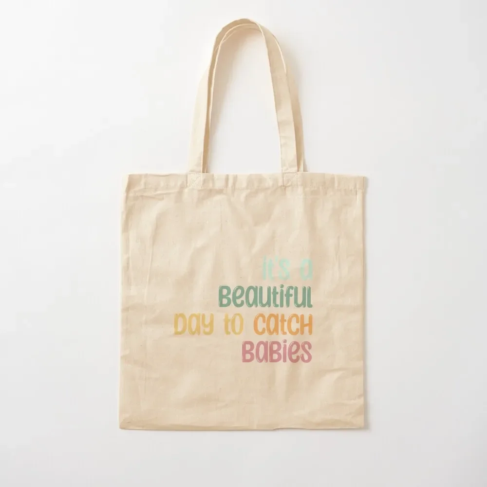 beautiful day to catch babies labor and delivery nurse shirt , midwife gift shirt Tote Bag Women's bags ecological bags Tote Bag