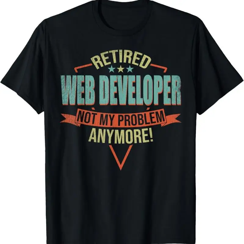 Funny Quote For Retired Web Developer T Shirt
