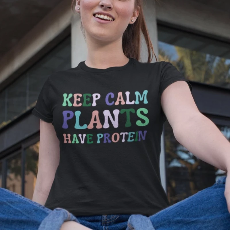Keep Calm Vegan Plants Have Protein Shirt Based Tee Vegetarian Gift Letters Printed T-shirt Tops Crewneck High Quality Cotton