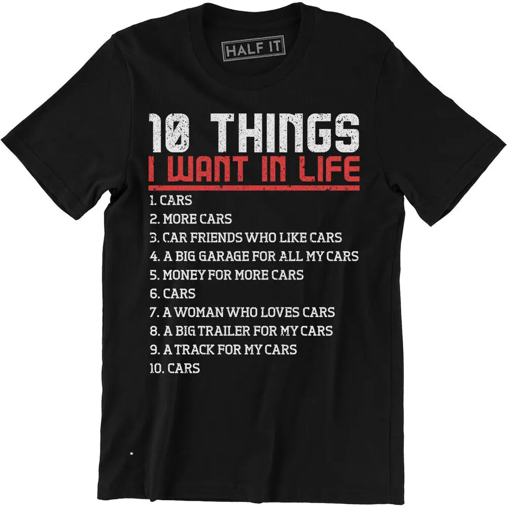 

10 Things I Want In Life Cars More Cars Shirt - Funny Car Men's T-shirt Gift Tee