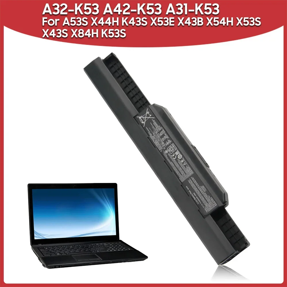 

New Replacement Battery A32-K53 A42-K53 A31-K53 For ASUS A53S X44H K43S X53E X43B X54H X53S X43S X84H K53S Batteries