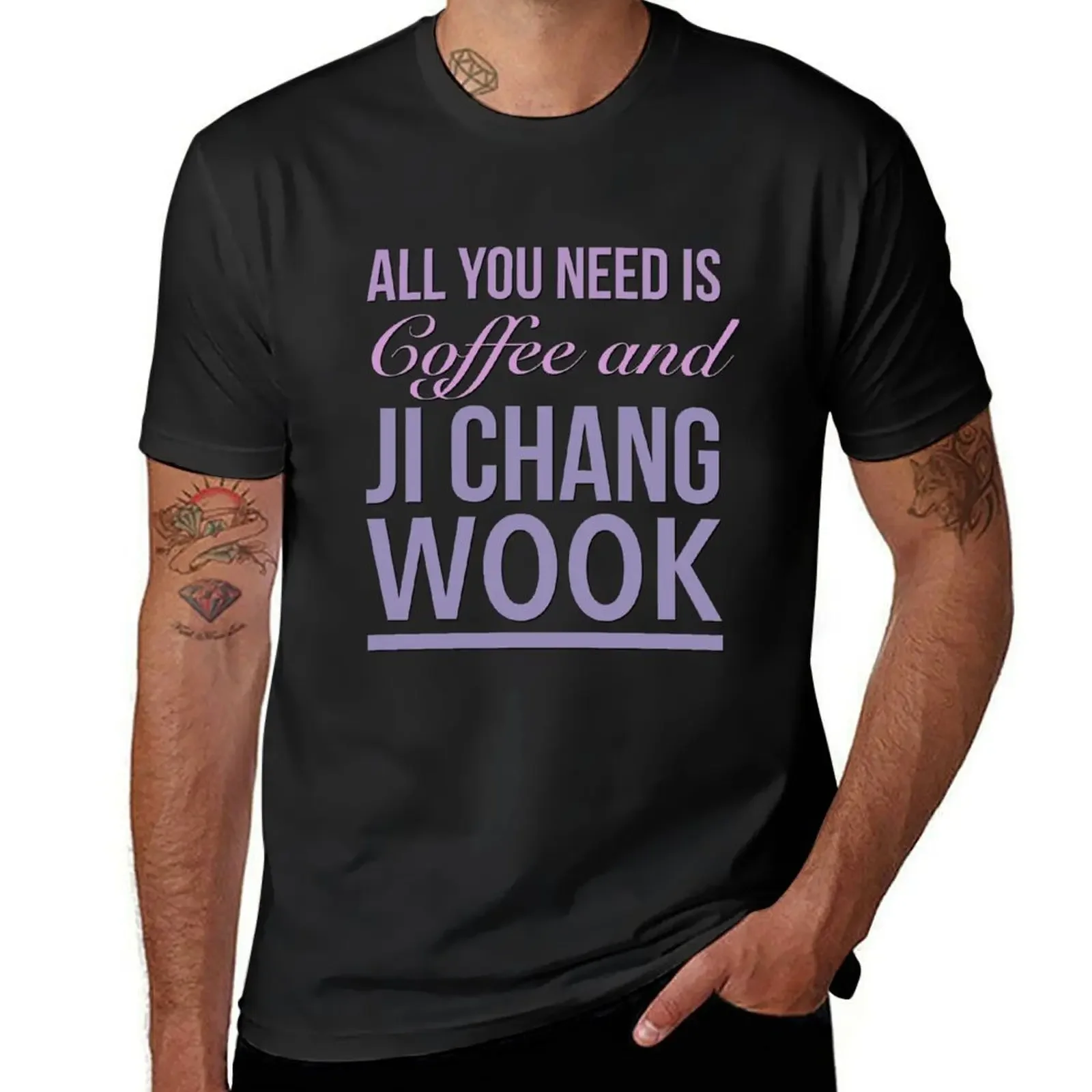 All you need is coffee and Ji Chang Wook. wookie. T-Shirt customs design your own mens graphic t-shirts