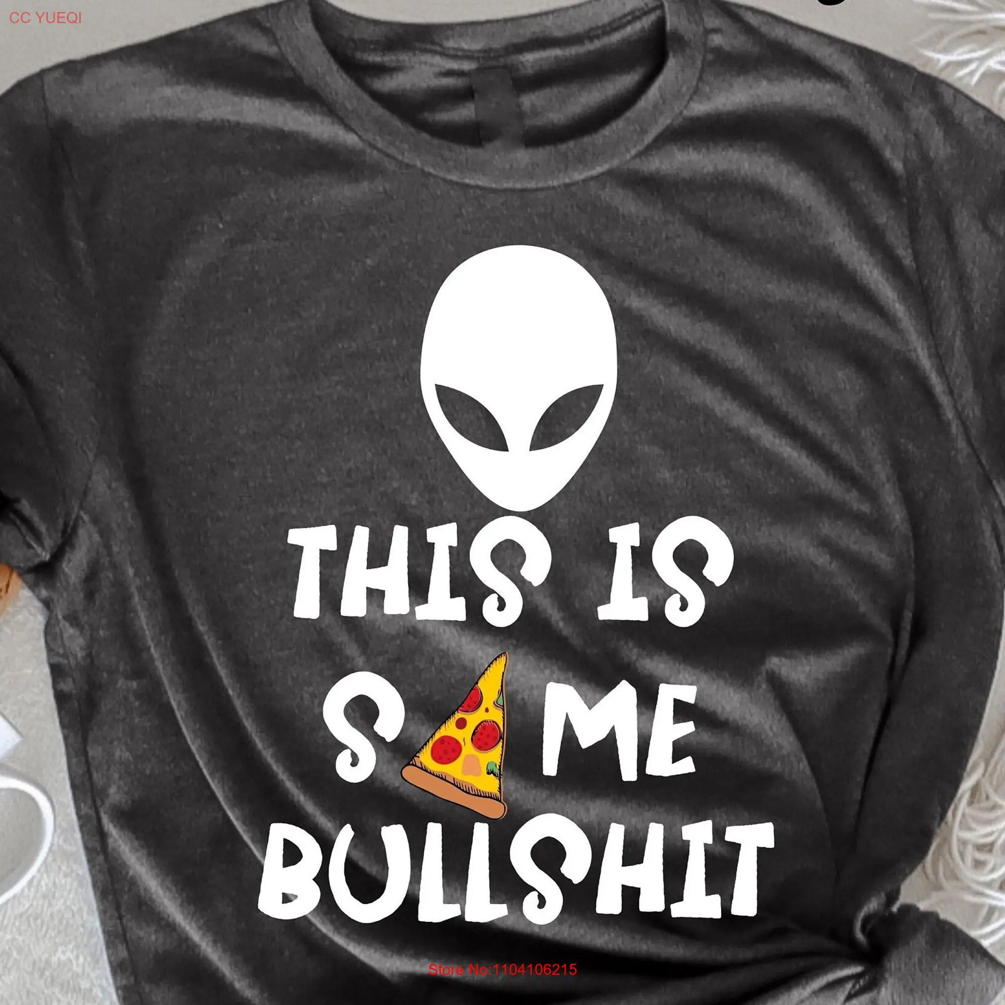 This is some Bullshit T Shirt Alien who likes Pizza UFO Invasion Weird Colorado fun Cute long or short sleeves