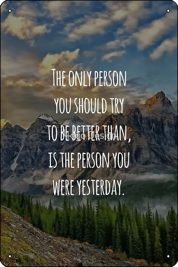 Inspirational Quote - The Only Person You Should Try To Be Better Than, Is The Person You Were Yesterday Photographic Print Funn