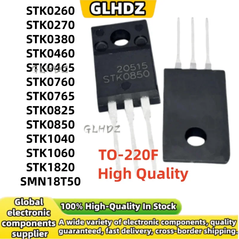 High Quality 10PCS STK0260 STK0270 STK0380 STK0460 STK0465 STK0760 STK0765 STK0825 STK0850 STK1040 STK1060 STK1820 SMN18T50 220F