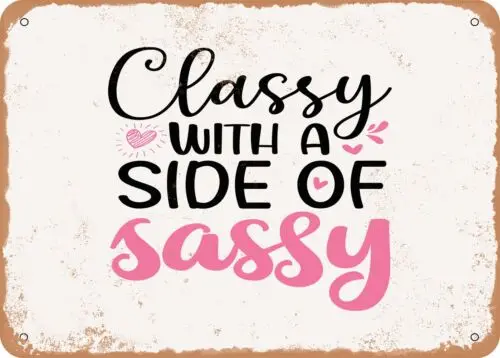 Metal Sign - Classy With a Side of Sassy - Vintage Look Sign