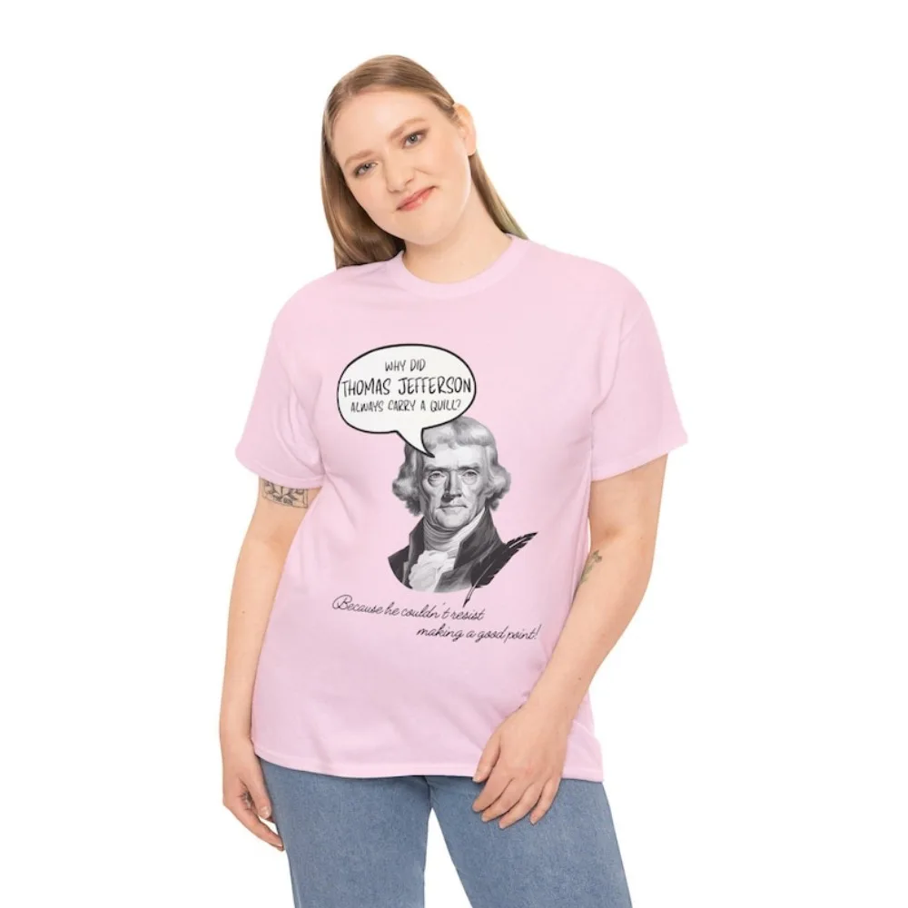 Thomas Jefferson Pun Shirt Founding Father Funny Tee History Buff Gift Unisex Political Humor Tops Independence Day Men TShirt