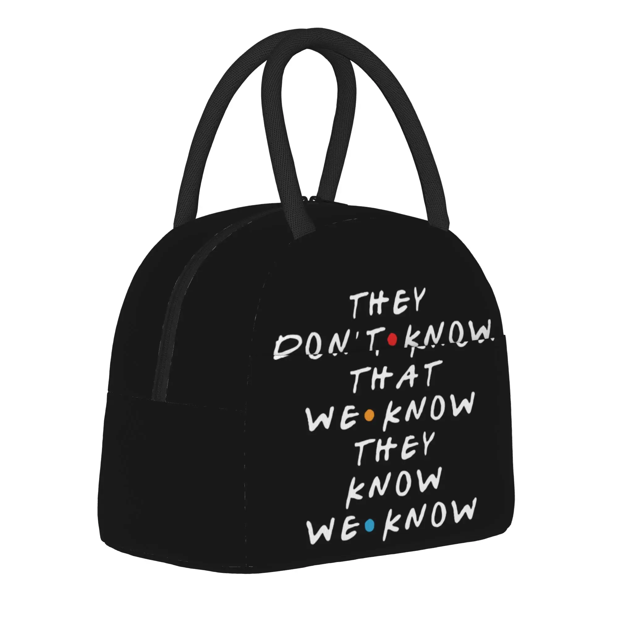 They Don't Know That We Know They Know Insulated Lunch Bag Portable Friends Tv Show Meal Container Cooler Bag Lunch Box Tote