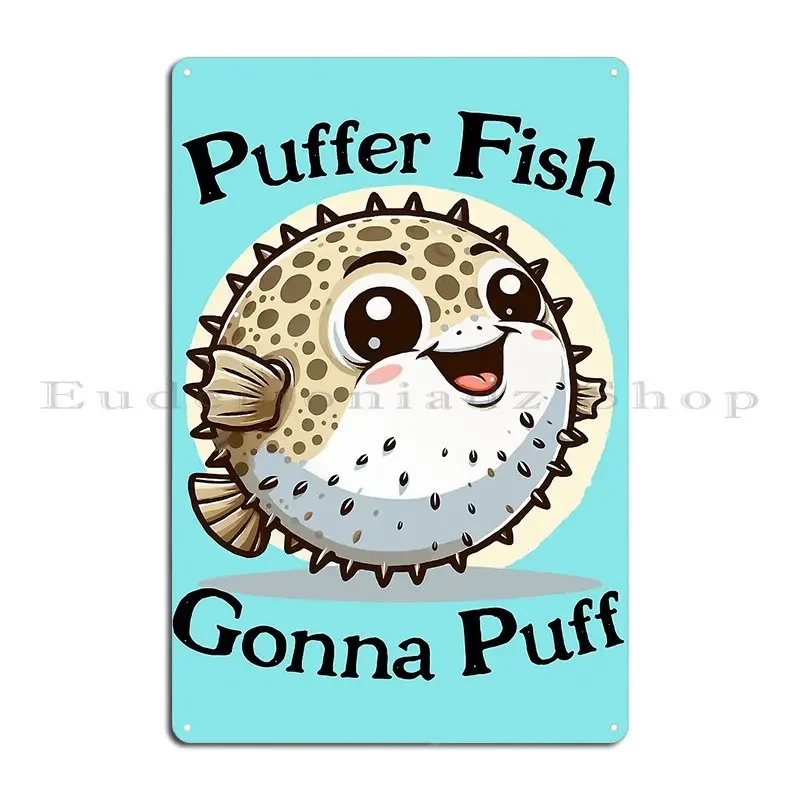 Puffer Fish Gonna Puff Mrdavidhowell Metal Sign Print Wall Decor Painting Club Club Tin Sign Poster