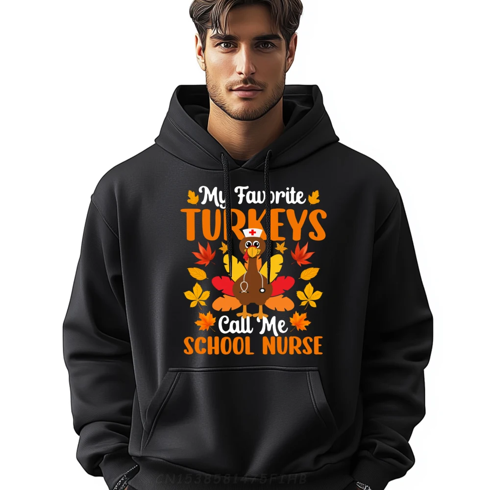 

My Favorite Turkeys Call Me School Nurse Thanksgiving Luxury Hoodie Sweater Hoodie For Men Cinco De Mayo