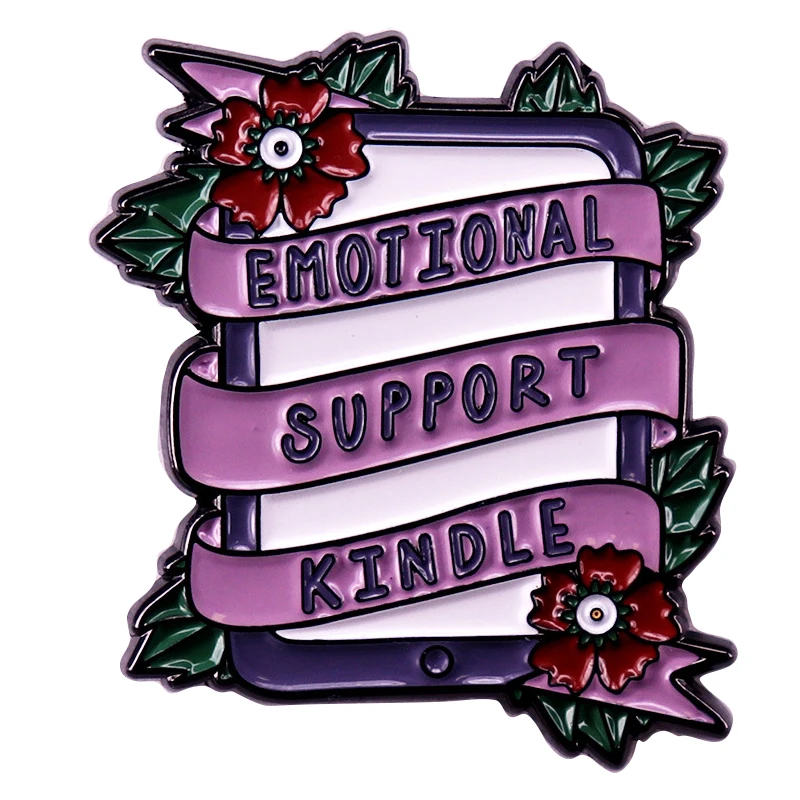 A3102 Emotional support kindle Enamel Pins Custom Brooches Lapel Badges Funny Quotes Jewelry Gift for Kids Friends