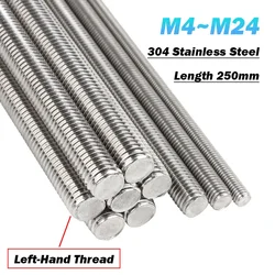 1Pcs M4 M5 M6 M8 M10 M12~M24 Left-Thread Full Threaded Rod Metric Left Hand Thread Rods Screw Stainless Steel Bolt Stud L=250mm