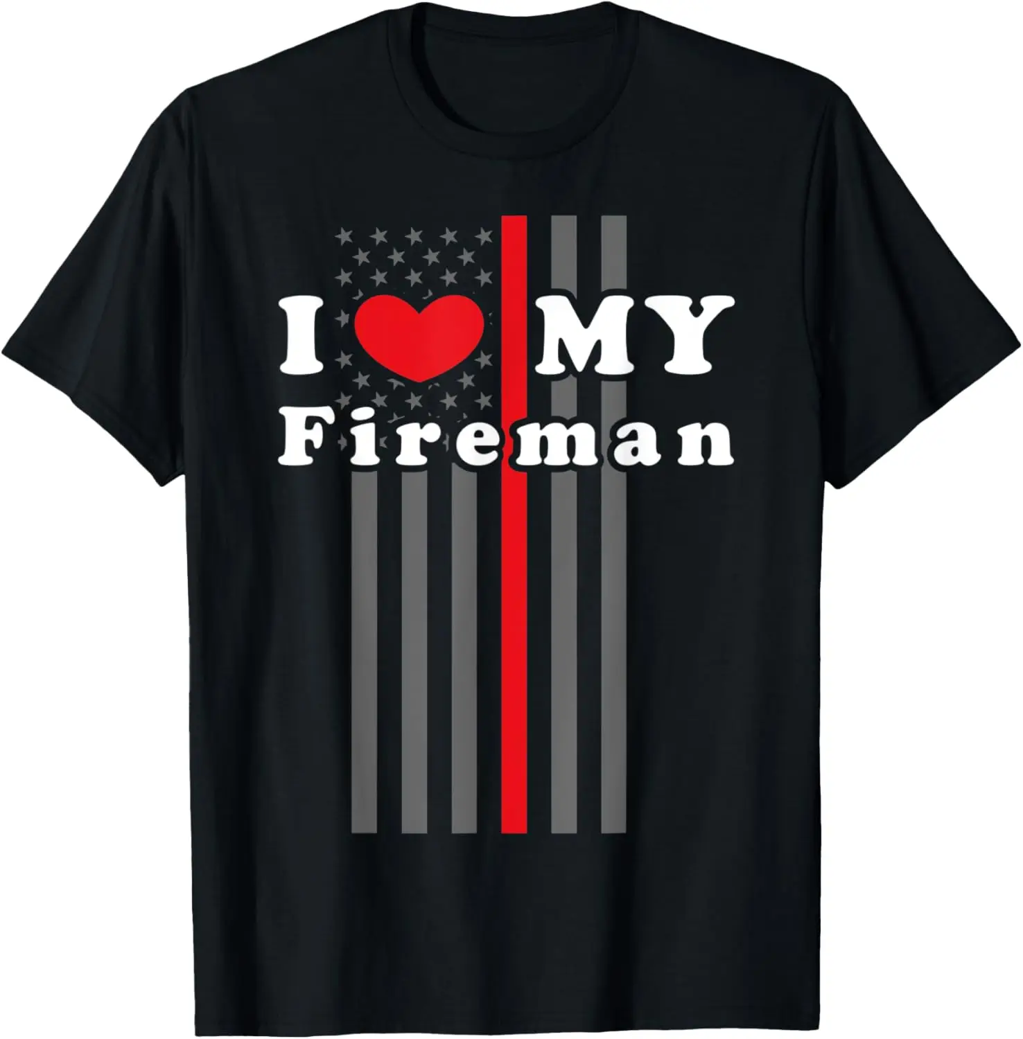 

I Love My Fireman, Thin Red Line US Flag Patriotic T-Shirt