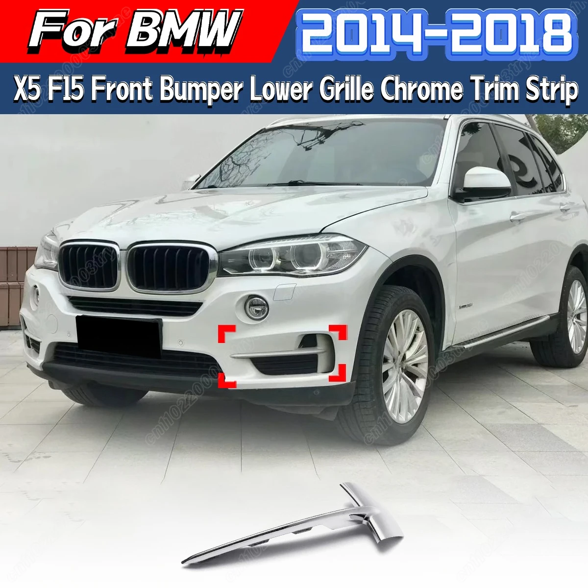 

For BMW X5 F15 35i 35ix 35dx 40ex 2014 2015 2016 2017 2018 Car Front Bumper Chrome-plated Body Trim 51117303113 51117303114