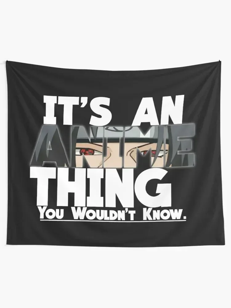 Its An Anime Thing You Wouldnt Understand Funny Gift For Anime Lover Tapestry Decorations For Room Nordic Home Decor Tapestry