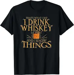 Thats What I Do I Drink Whiskey and I Know Things T-Shirt for Men Women Party Short Sleeve Cotton Clothing Oversized T Shirt