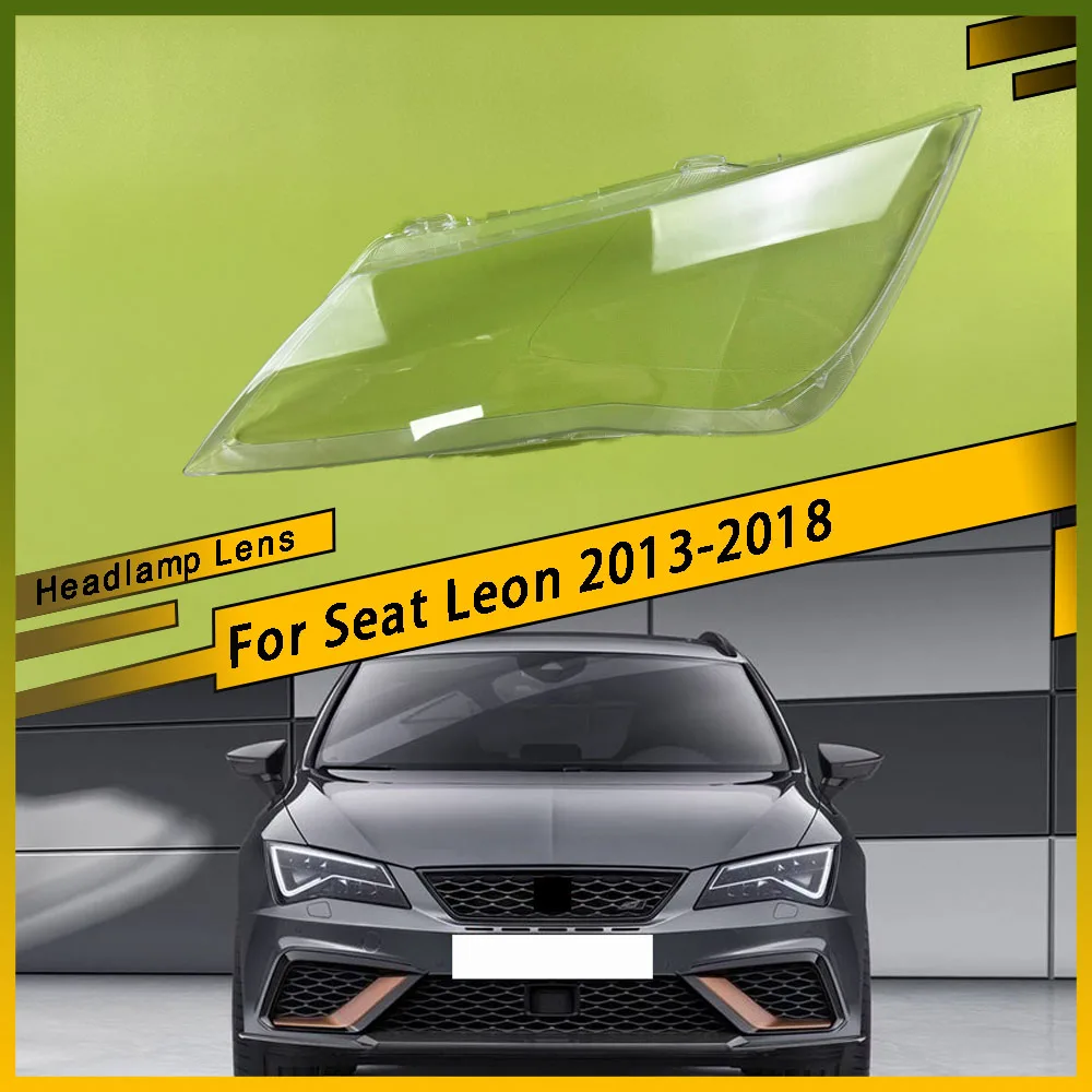 

For Seat Leon 2013 - 2018 Front Headlamp Lens Cover Headlights Glass shade Lampshade Replace Original Transparent Lamp Shell