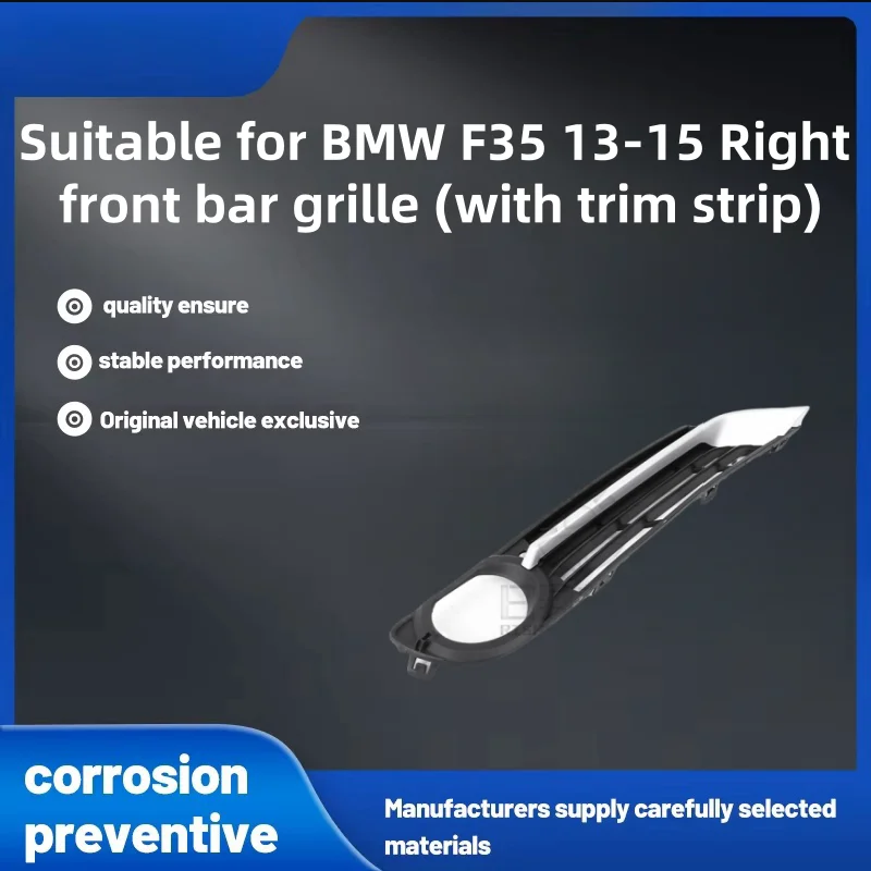 

Suitable for Bmw F35 13-15 Right Front Bar Grille (with Trim Strip), Right Front Bumper Grille (with Trim Strip) Car Accessories