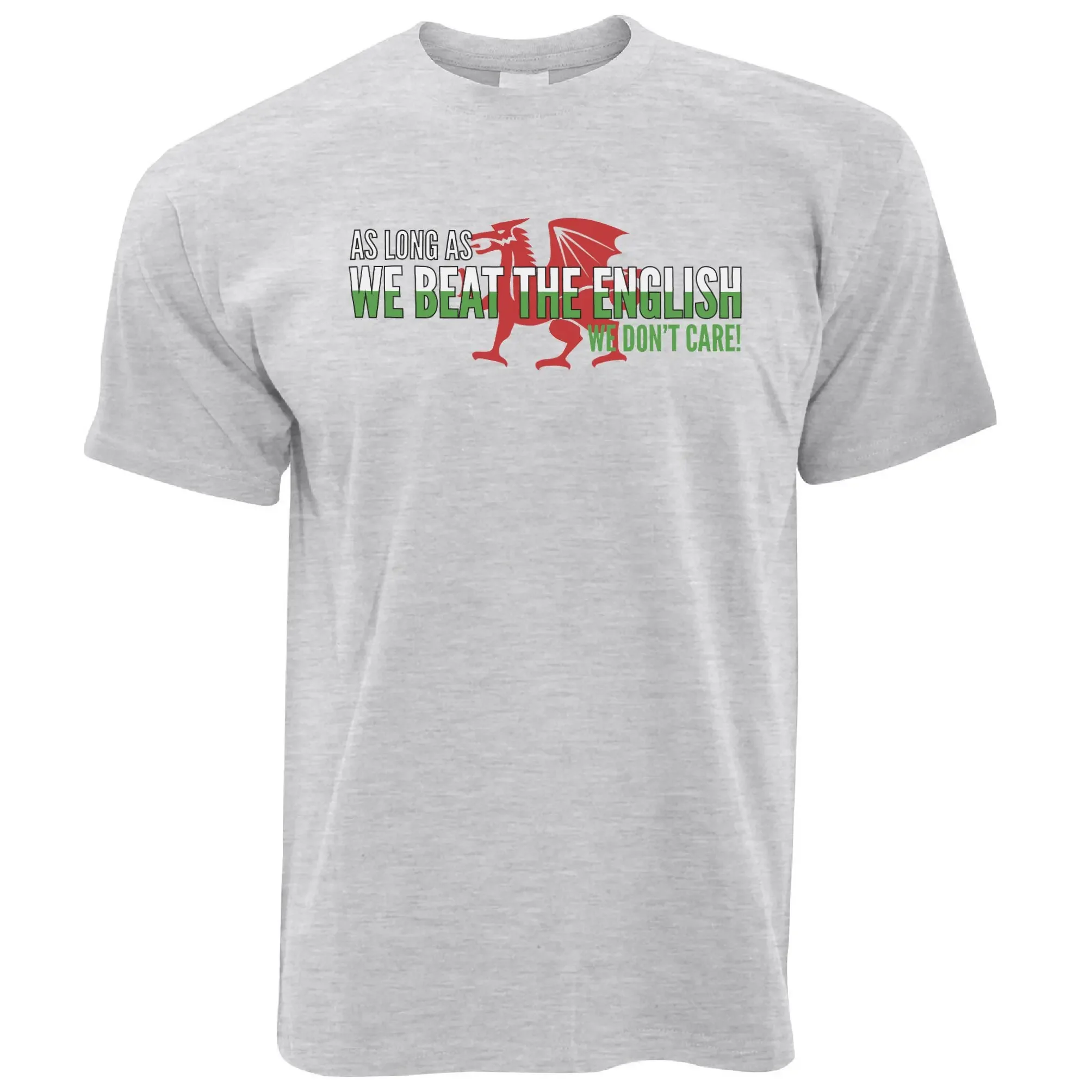 Novelty Welsh T Shirt As Long As We Beat The English We Don't Care Sports Men's 100% Cotton Casual T-shirts Loose Top New