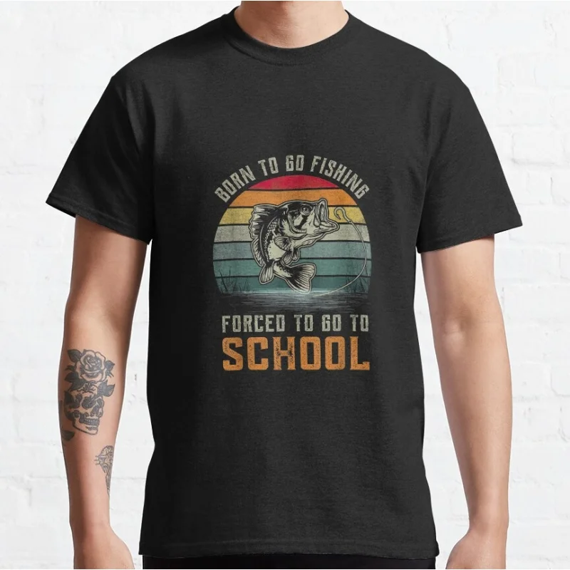 

born to go fishing forced to go to school Funny Fisherman gift t shirt 100% cotton printed Graphic Clothes All size tops S-6XL