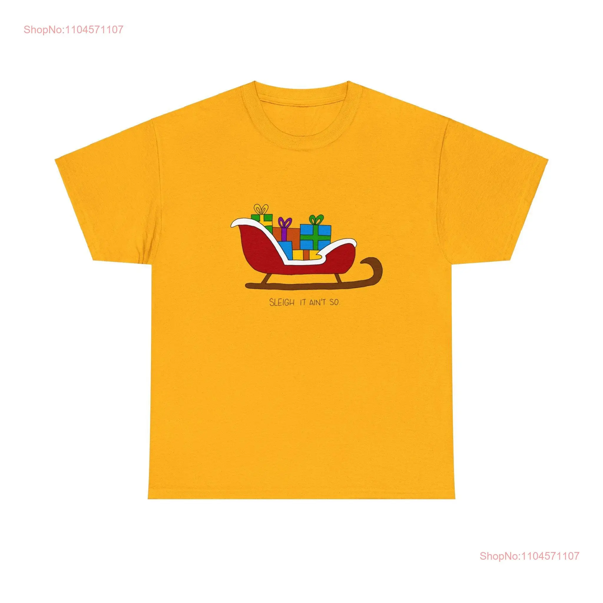 

Sleigh It Ain't So Heavy Cotton T Shirt long or short sleeves