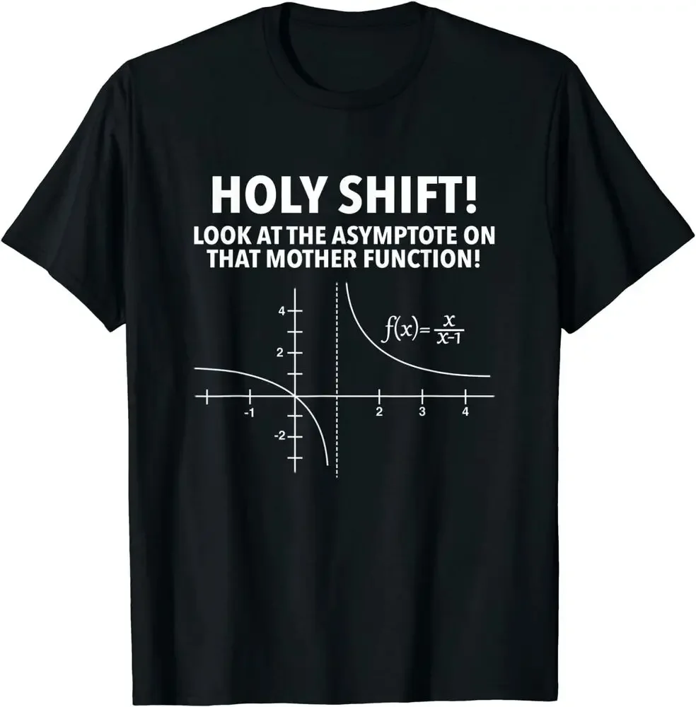 Holy Shift Look At Asymptote On That Mother Function T-Shirt  Tees High Quality 100%Cotton Short Sleeve