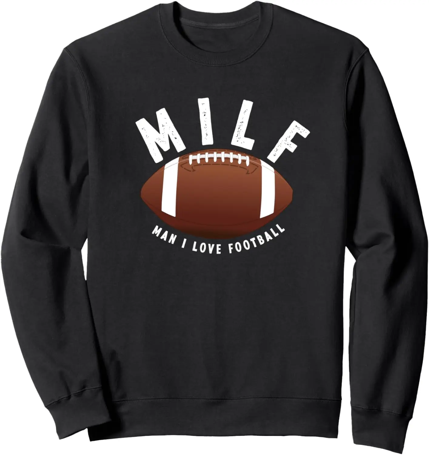 MILF Man I Love Football Funny Sweatshirt