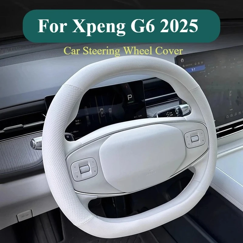 

For Xpeng G6 2025 Car Steering Wheel Cover Anti-Slip Leather Steering Wheel Protector