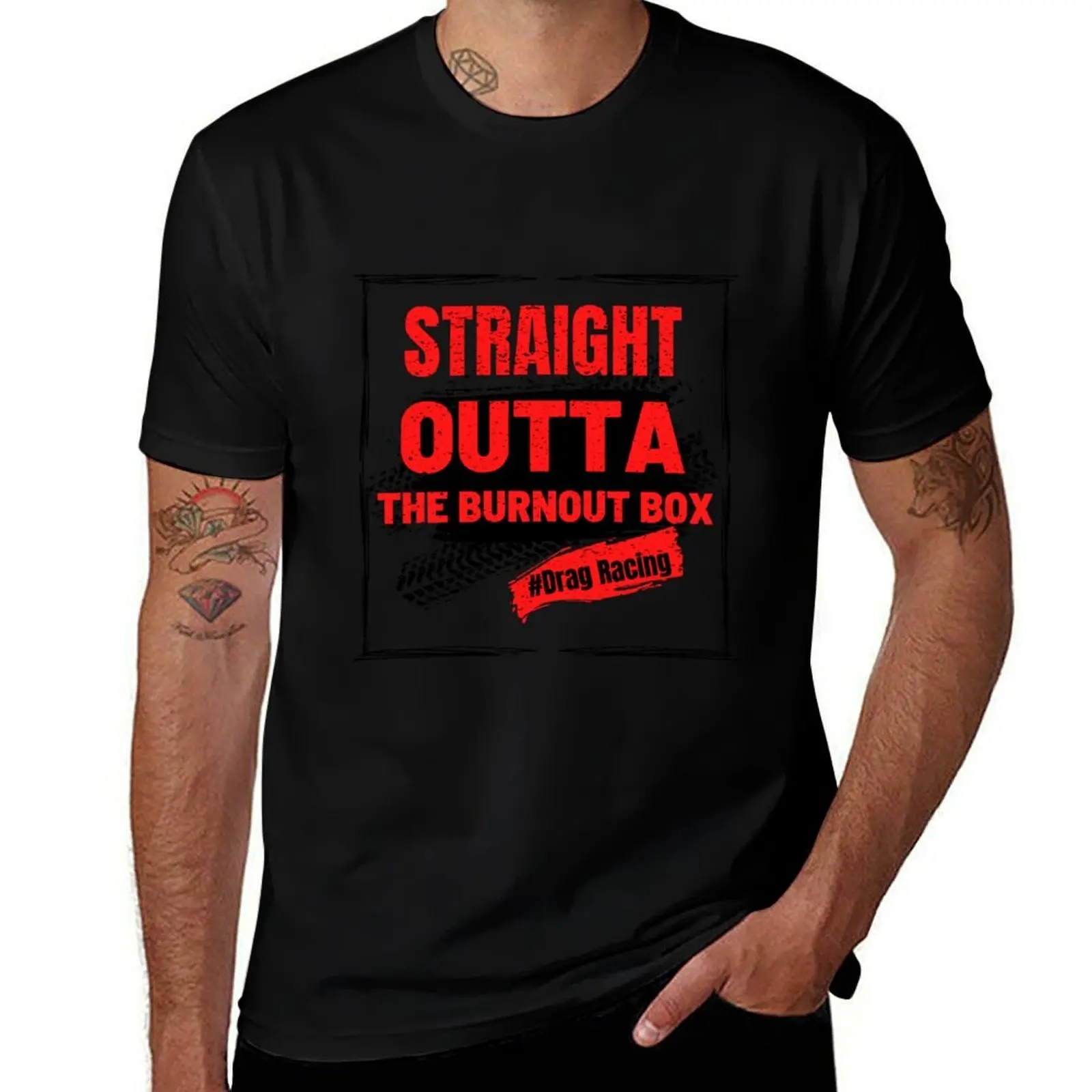 

Straight Outta The Burnout Box Drag Racing Racing Race Cars Trucks Motorcycles T-Shirt man t shirt luxury T-Shirt