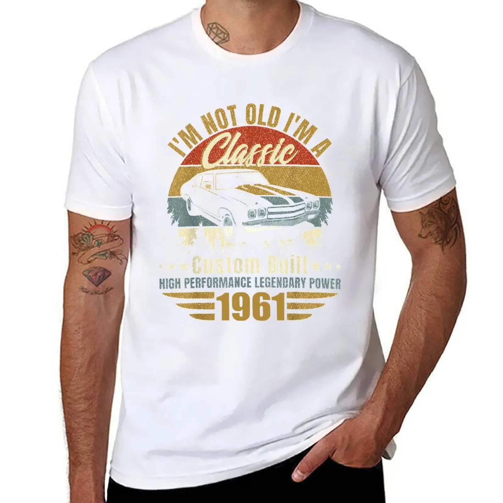 

1961 Not I'm I'm A Classic Old Born T-Shirt Durable Work Wear T-Shirt