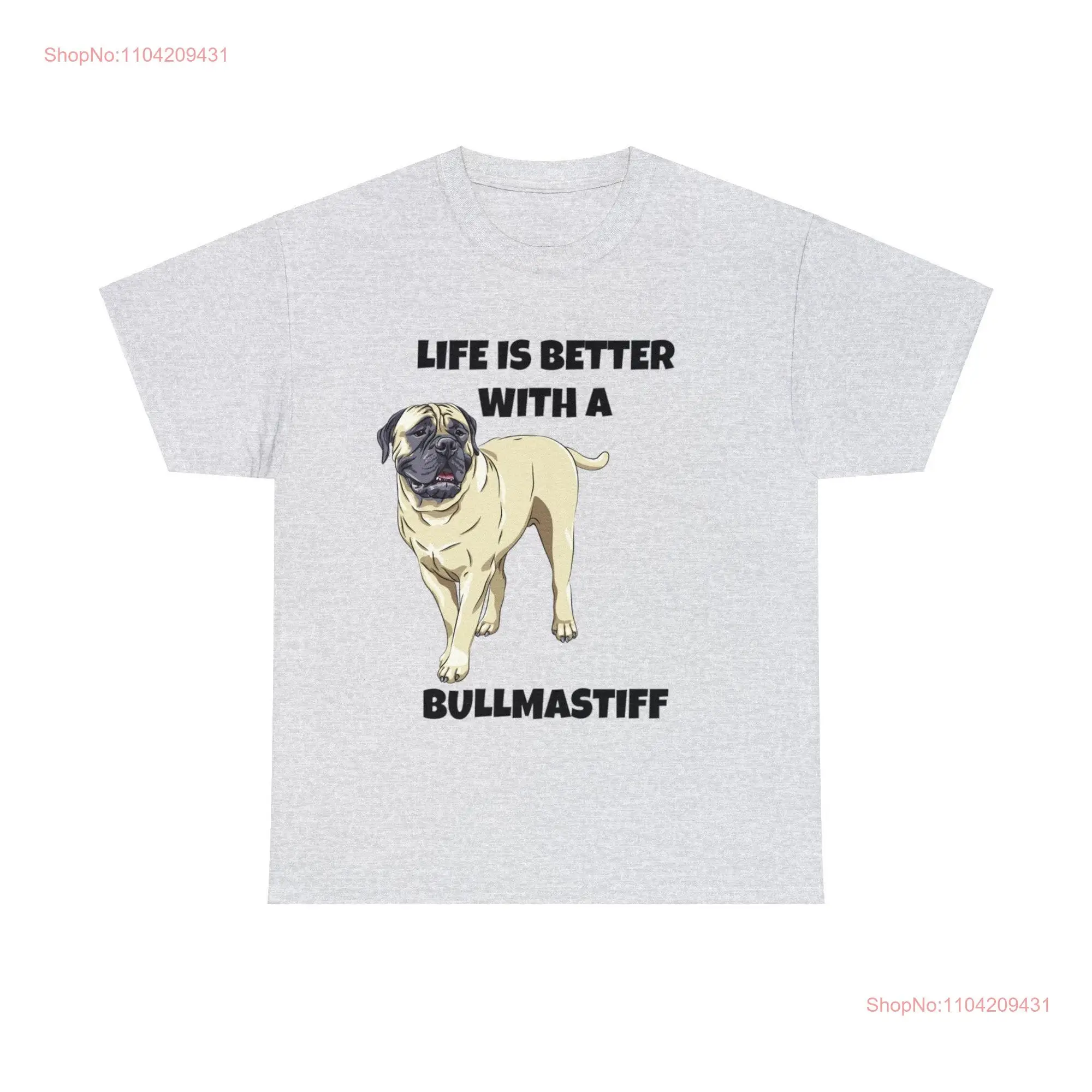 Bullmastiff Dog Mastiff Life is Better with a Heavy Cotton T Shirt long or short sleeves